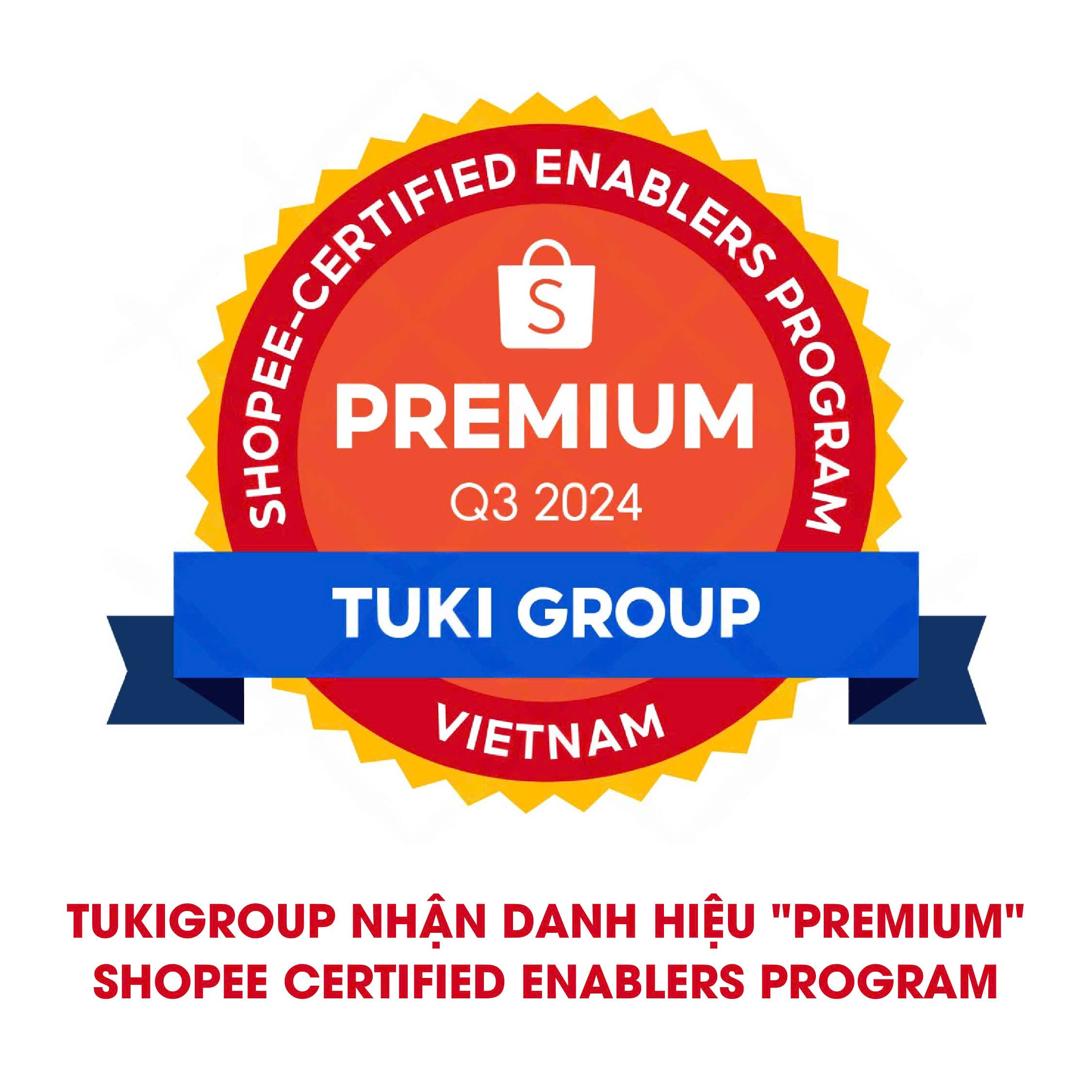 TukiGroup đã vinh hạnh được nhận danh hiệu Premium trong chương trình vinh danh Shopee Certified Enablers Program