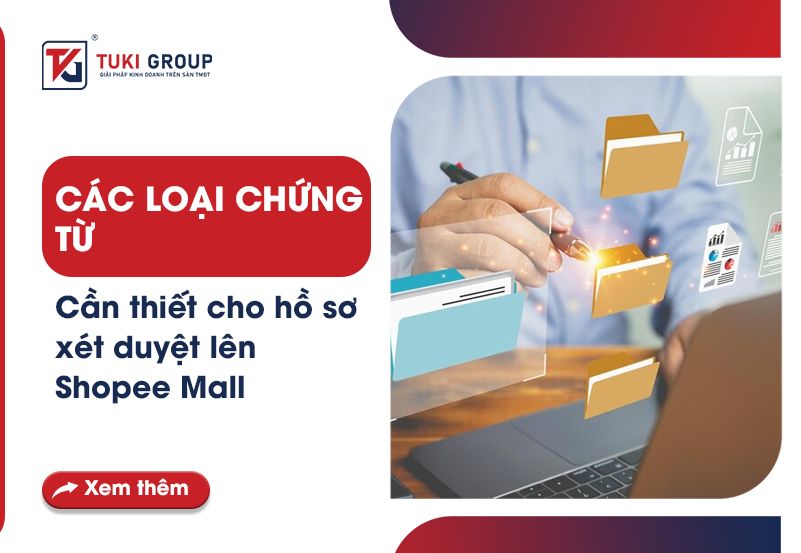 Các loại chứng từ cần thiết cho hồ sơ xét duyệt lên Shopee Mall