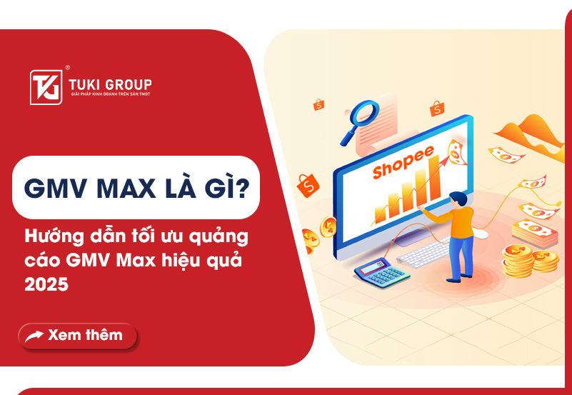 GMV Max Shopee là gì? Hướng dẫn tối ưu quảng cáo gmv max hiệu quả 2025