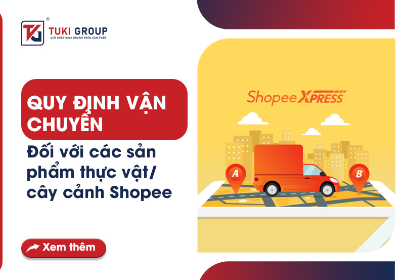 Quy định vận chuyển đối với các sản phẩm thực vật/cây cảnh Shopee