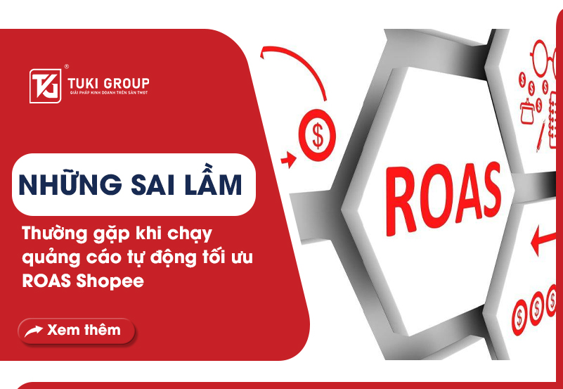 Những sai lầm thường gặp khi chạy quảng cáo tự động tối ưu ROAS Shopee