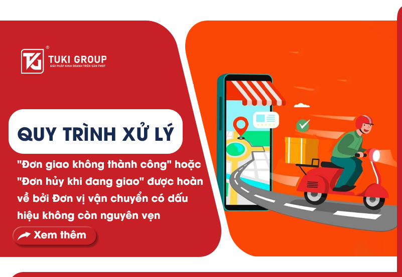 Quy trình xử lý "đơn giao không thành công" hoặc "đơn hủy khi đang giao" được hoàn về bởi đơn vị vận chuyển có dấu hiệu không còn nguyên vẹn