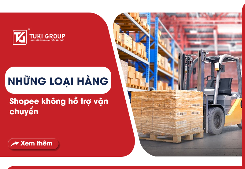 Những loại hàng hóa shopee không hỗ trợ vận chuyển