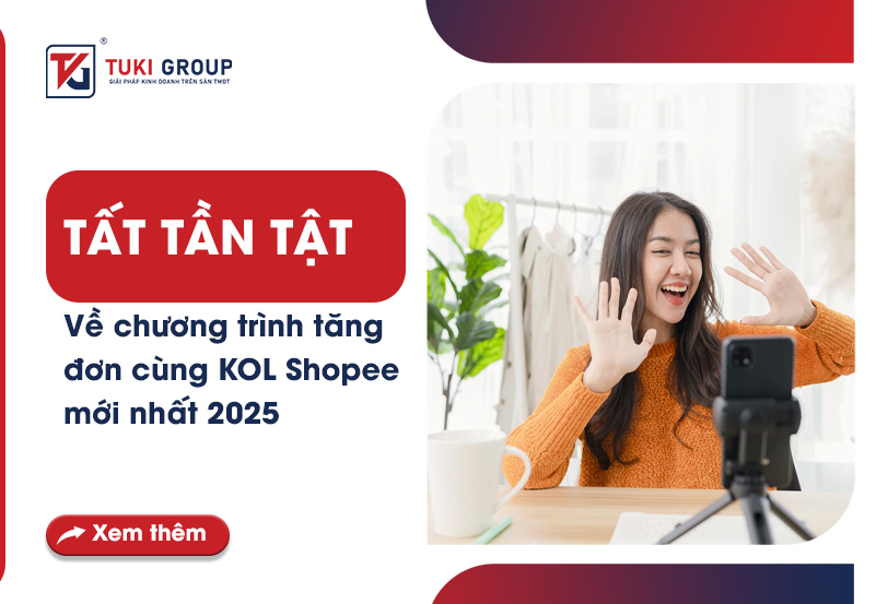 • Tất tần tật về chương trình tăng đơn cùng kol shopee 2025