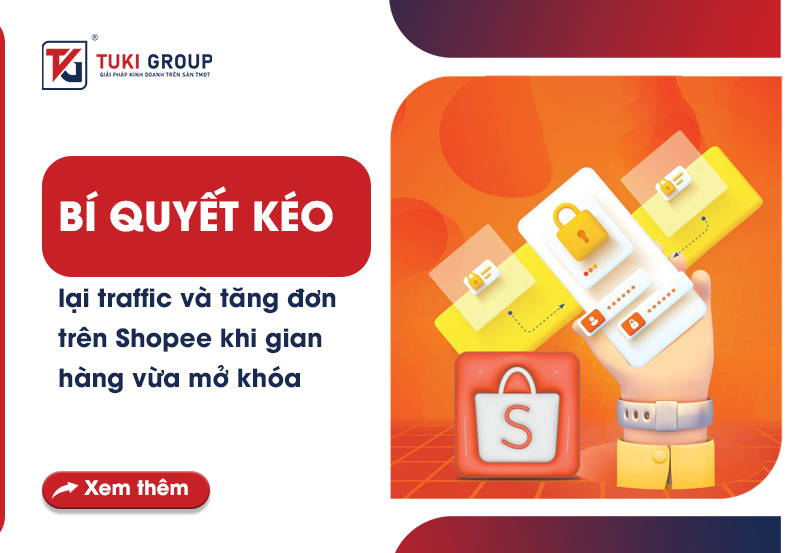 Bí quyết kéo lại traffic và tăng đơn trên Shopee khi gian hàng vừa mở khóa