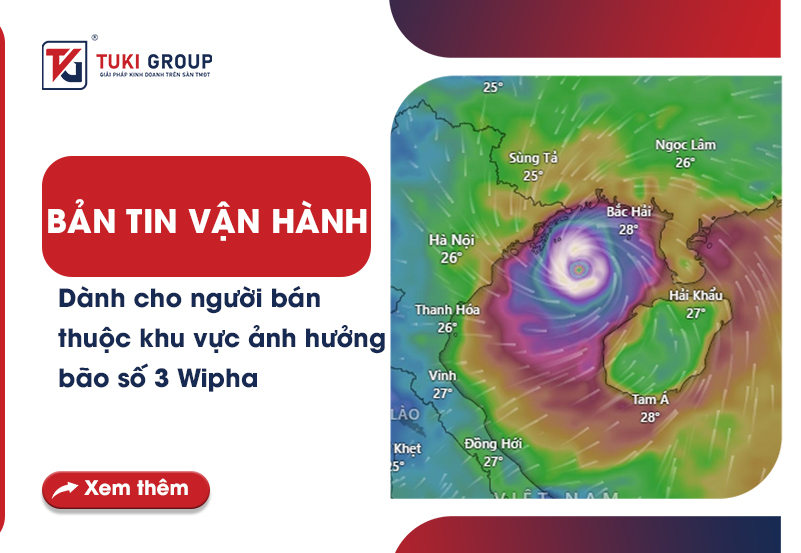 Bản tin vận hành dành cho người bán thuộc khu vực ảnh hưởng bão số 3 Wipha