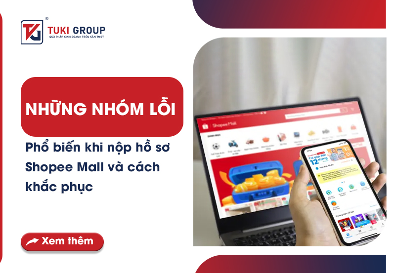 Những nhóm lỗi phổ biến khi nộp hồ sơ Shopee Mall và cách khắc phục