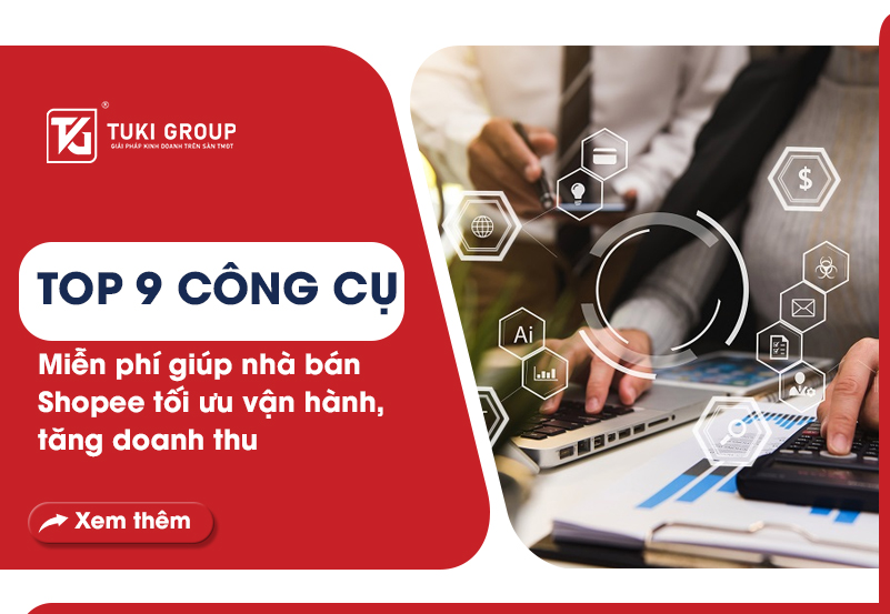 Top 9 công cụ miễn phí giúp nhà bán hàng tối ưu vận hành và tăng doanh thu