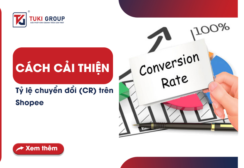 Cách cải thiện tỷ lệ chuyển đổi (CR) trên Shopee