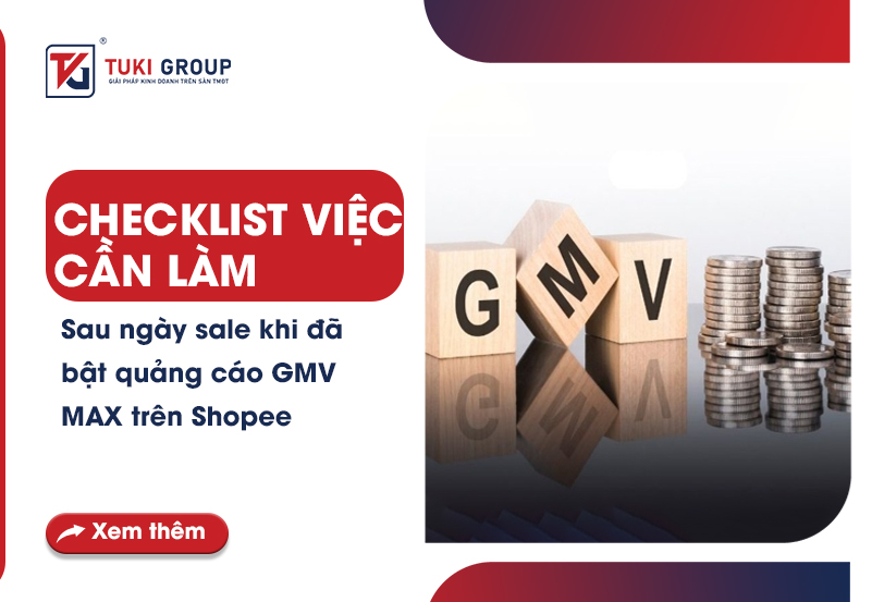Checklist việc cần làm sau sale khi đã bật quảng cáo GMV MAX trên Shopee