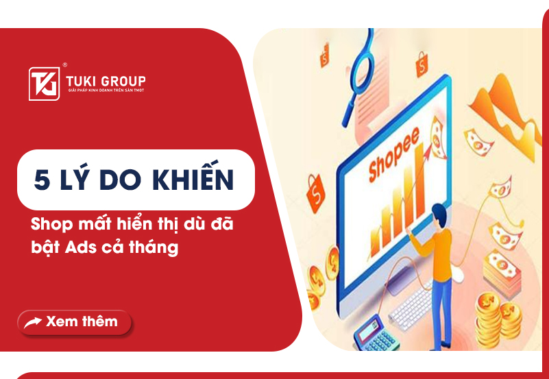 5 Lý Do Khiến Shop Mất Hiển Thị Dù Đã Bật Ads Cả Tháng