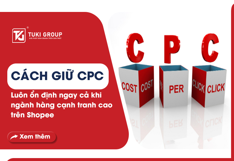 Cách Giữ CPC Luôn Ổn Định Ngay Cả Khi Ngành Hàng Cạnh Tranh Cao Trên Shopee