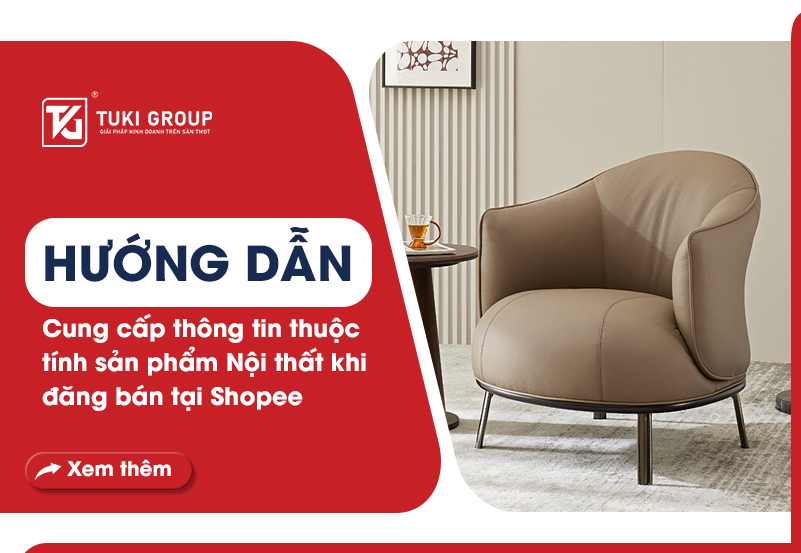 Hướng dẫn cung cấp thông tin thuộc tính sản phẩm Nội thất khi đăng bán tại Shopee