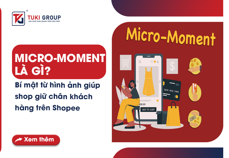 Micro-moment là gì? Bí mật từ hình ảnh giúp shop giữ chân khách hàng trên Shopee