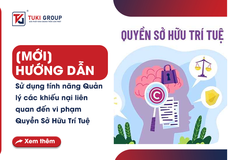 (MỚI) HƯỚNG DẪN SỬ DỤNG TÍNH NĂNG QUẢN LÝ CÁC KHIẾU NẠI LIÊN QUAN ĐẾN VI PHẠM QUYỀN SỞ HỮU TRÍ TUỆ