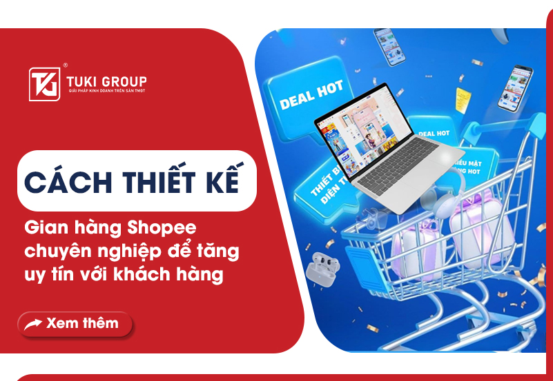 Cách thiết kế gian hàng Shopee chuyên nghiệp để tăng uy tín với khách hàng