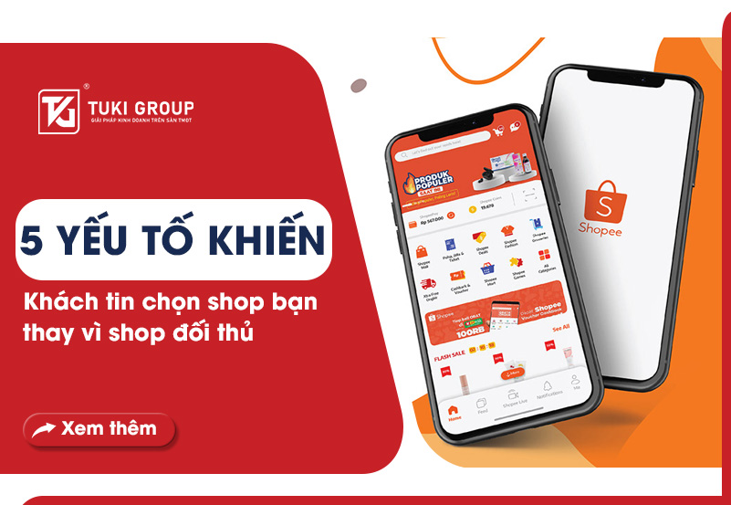 5 YẾU TỐ KHIẾN KHÁCH TIN CHỌN SHOP BẠN THAY VÌ SHOP ĐỐI THỦ