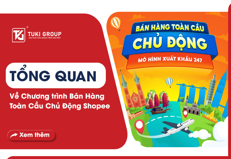 TỔNG QUAN VỀ CHƯƠNG TRÌNH BÁN HÀNG TOÀN CẦU CHỦ ĐỘNG TRÊN SHOPEE