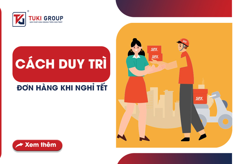 Cách duy trì đơn hàng khi nghỉ Tết