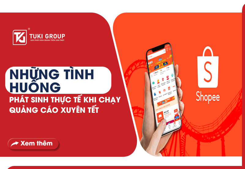NHỮNG TÌNH HUỐNG PHÁT SINH THỰC TẾ KHI CHẠY QUẢNG CÁO XUYÊN TẾT