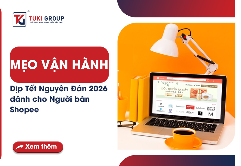 MẸO VẬN HÀNH DỊP TẾT NGUYÊN ĐÁN 2026 DÀNH CHO NGƯỜI BÁN SHOPEE