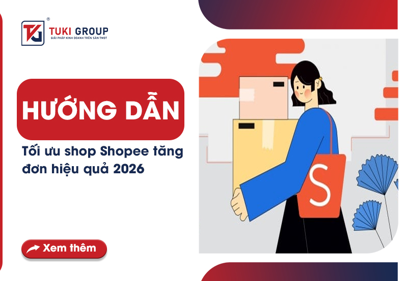 Hướng dẫn tối ưu shop Shopee tăng đơn hiệu quả 2026