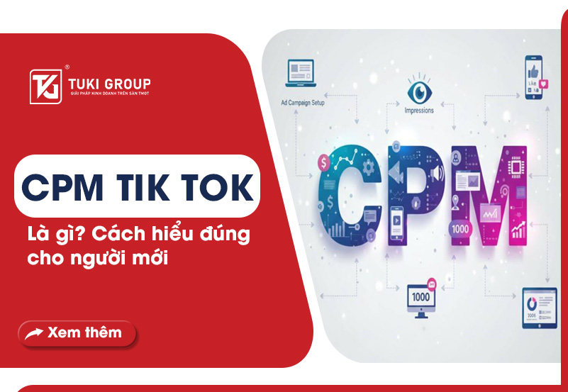 CPM TIKTOK LÀ GÌ? CÁCH HIỂU ĐÚNG CHO NGƯỜI MỚI