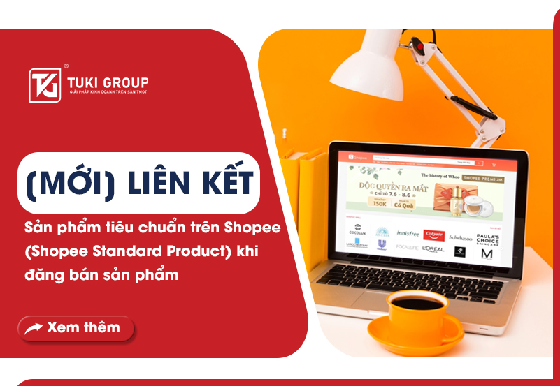 [MỚI] LIÊN KẾT SẢN PHẨM TIÊU CHUẨN TRÊN SHOPEE (SHOPEE STANDARD PRODUCT) KHI ĐĂNG BÁN SẢN PHẨM[MỚI] LIÊN KẾT SẢN PHẨM TIÊU CHUẨN TRÊN SHOPEE (SHOPEE STANDARD PRODUCT) KHI ĐĂNG BÁN SẢN PHẨM