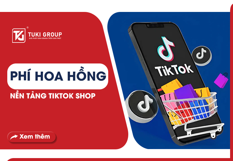 PHÍ HOA HỒNG NỀN TẢNG TIKTOK SHOP
