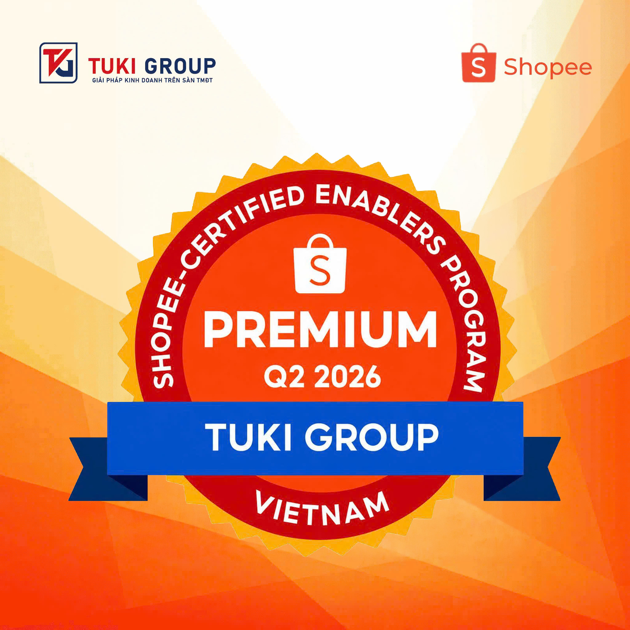 SHOPEE CERTIFIED ENABLERS PROGRAM: TUKI GROUP CHÍNH THỨC LÀ ĐỐI TÁC PREMIUM VIỆT NAM QUÝ 2/2026