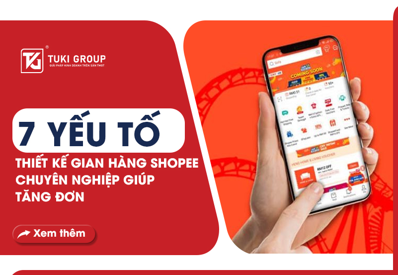 7 YẾU TỐ THIẾT KẾ GIAN HÀNG SHOPEE CHUYÊN NGHIỆP GIÚP TĂNG ĐƠN